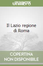 Il Lazio regione di Roma