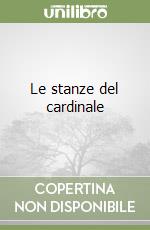 Le stanze del cardinale libro