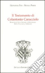 Il Testamento di Colantonio Caracciolo marchese di Vico e signore di Montefusco, Motta Placanica, Torrecuso libro