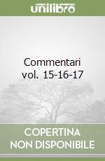 Commentari vol. 15-16-17