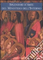 Splendori d'arte del Ministero dell'Interno. Viaggio attraverso il patrimonio culturale del Fondo Edifici di Culto libro