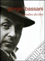 Giorgio Bassani. Il giardino dei libri. Catalogo della mostra (Roma, 2 dicembre 2004-27 gennaio 2005)
