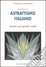 Astrattismo italiano. Incontri con quindici artisti