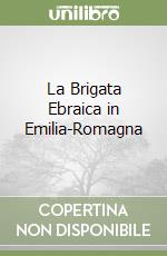 La Brigata Ebraica in Emilia-Romagna libro