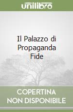 Il Palazzo di Propaganda Fide libro