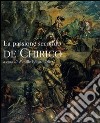 La passione secondo De Chirico. Catalogo della mostra (Roma, 20 novembre 2004-15 gennaio 2005) libro
