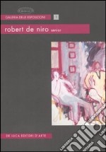 Robert De Niro, senior. 1922-1993. Catalogo della mostra (Roma, 16 maggio-30 luglio 2006). Ediz. italiana e inglese libro