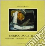 Enrico Accatino. Dal realismo all'astrazione alla «sintesi delle arti» libro