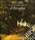 1818-1826. Gli anni romani del giovane d'Azeglio libro