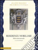 Residenze nobiliari. Ediz. illustrata. Vol. 1: Italia settentrionale libro