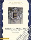 Residenze nobiliari. Ediz. illustrata. Vol. 1: Italia settentrionale libro