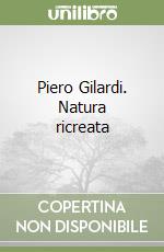 Piero Gilardi. Natura ricreata