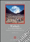 Kailash, la montagna degli dei. Pellegrinaggio in Tibet sulle orme di Giuseppe Tucci libro