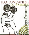Leo Longanesi. La fabbrica del dissenso. Catalogo della mostra (Roma, 14 marzo-8 aprile 2006) libro di Andreoli A. (cur.) De Leo F. (cur.)