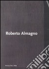 Roberto Almagno. Sciamare. Catalogo della mostra (Roma, 23 marzo-23 aprile 2006) libro