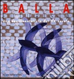 Balla futurista. Uno sperimentatore del XX secolo. Ediz. illustrata libro