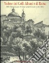 Vedute dei colli Albani e di Roma. Dall'album di viaggio di Charles Joseph Lecointe (1824-1886). Catalogo della mostra (Ariccia, 29 giugno-1 ottobre 2006) libro