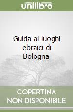 Guida ai luoghi ebraici di Bologna libro