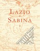 Lazio e Sabina. Atti del Convegno (Roma, maggio 2006). Vol. 4 libro di Ghini G. (cur.)