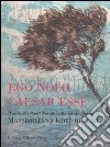 Ego Nolo Caesar Esse. Il mito dei pittori novelli nelle tavole dipinte di Massimiliano Kornmüller libro di De Santi F. (cur.)