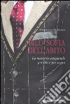 «Filo»sofia dell'abito. La maestria artigianale per filo e per segno. Ediz. multilingue libro