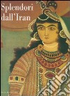 Splendori dall'Iran. Gioielli e costumi per 5000 anni di storia. Catalogo della mostra (Roma, 20 maggio-24 giugno 2007). Ediz. illustrata libro di Balbi de Caro S. (cur.)