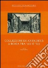 Collezioni di antichità a Roma fra '400 e '500. Ediz. illustrata libro