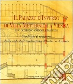 Il Palazzo d'Inverno di villa Metternich a Vienna. Uno scrigno crisoelefantino. Ediz. illustrata libro