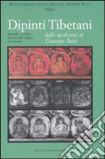 Dipinti tibetani dalle spedizioni di Giuseppe Tucci. Ediz. illustrata libro