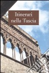 Itinerari nella Tuscia. Ediz. illustrata libro