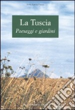 La Tuscia. Paesaggi e giardini. Ediz. illustrata libro