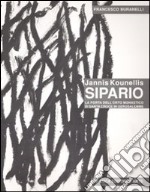 Jannis Kounellis. Sipario. La porta dell'orto monastico di Santa Croce in Gerusalemme. Ediz. illustrata libro