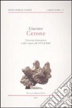 Giacinto Cerone. Il presepe drammatico e altre opere dal 1975 al 2004. Catalogo della mostra (Assisi, 18 dicembre 2007-10 febbraio 2008). Ediz. illustrata