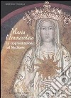 Maria l'Immacolata. La rappresentazione nel Medioevo libro