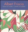 Albert Friscia. Opere su carta-Works on paper. Ediz. bilingue libro di Mantura Bruno