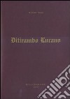 Ditirambo lucano. Elogio oraziano del Vulture, del Simposio, del vino e della Lucania. Ediz. illustrata libro