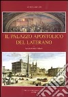 Il palazzo apostolico del Laterano. Ediz. illustrata libro di Ippoliti A. (cur.)