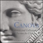Canova. Artists and collectors: a passion for antiquity. Ediz. illustrata libro