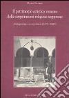 Il Patrimonio artistico romano delle corporazioni religiose soppresse. Protagonisti e comprimari (1870-1885) libro