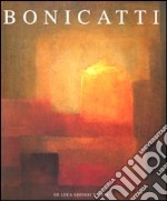 Corrado Bonicatti. Dialoghi di luce. Ediz. illustrata