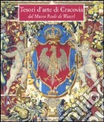 Tesori d'arte di Cracovia dal Museo Reale di Wawel. Catalogo della mostra (Lecce, 18 dicembre 2008-22 marzo 2009). Ediz. illustrata libro