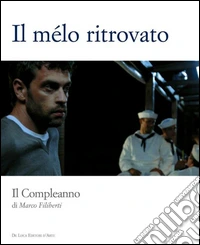 Il mélo ritrovato. Il compleanno di Marco Filiberti libro