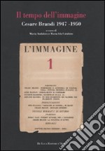 Il Tempo dell'immagine. Cesare Brandi 1947-1950 libro