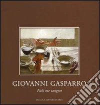 Giovanni Gasparro. Noli me tangere. Ediz. illustrata libro