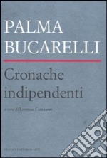 Cronache indipendenti. Arte a Roma fra 1945 e 1946 libro