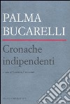 Cronache indipendenti. Arte a Roma fra 1945 e 1946 libro di Cantatore L. (cur.)