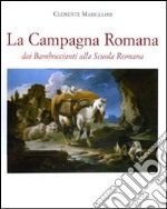 La campagna romana dai Bamboccianti alla Scuola Romana. Ediz. illustrata