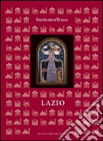 Santuari d'Italia. Lazio. Ediz. illustrata libro