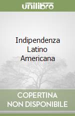 Indipendenza Latino Americana libro