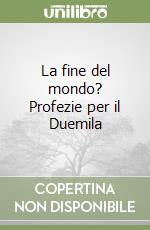 La fine del mondo? Profezie per il Duemila libro